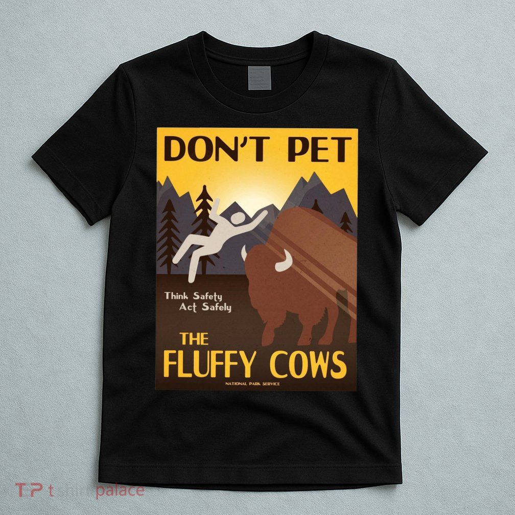 Dont Pet The Fluffy Cows T-Shirt