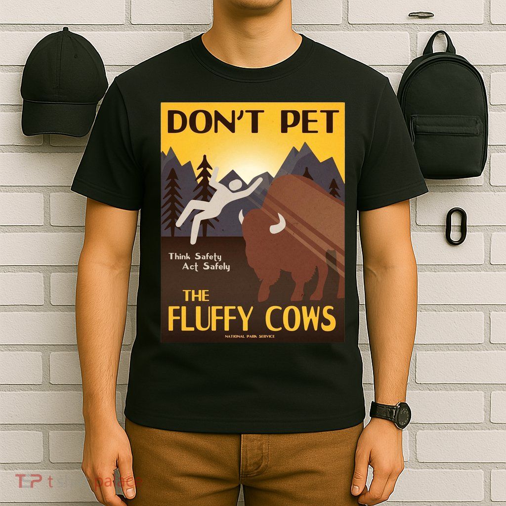 Dont Pet The Fluffy Cows T-Shirt