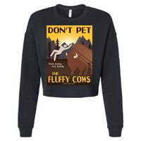 Dont Pet The Fluffy Cows Cropped Pullover Crew