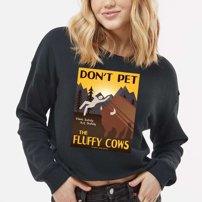 Dont Pet The Fluffy Cows Cropped Pullover Crew