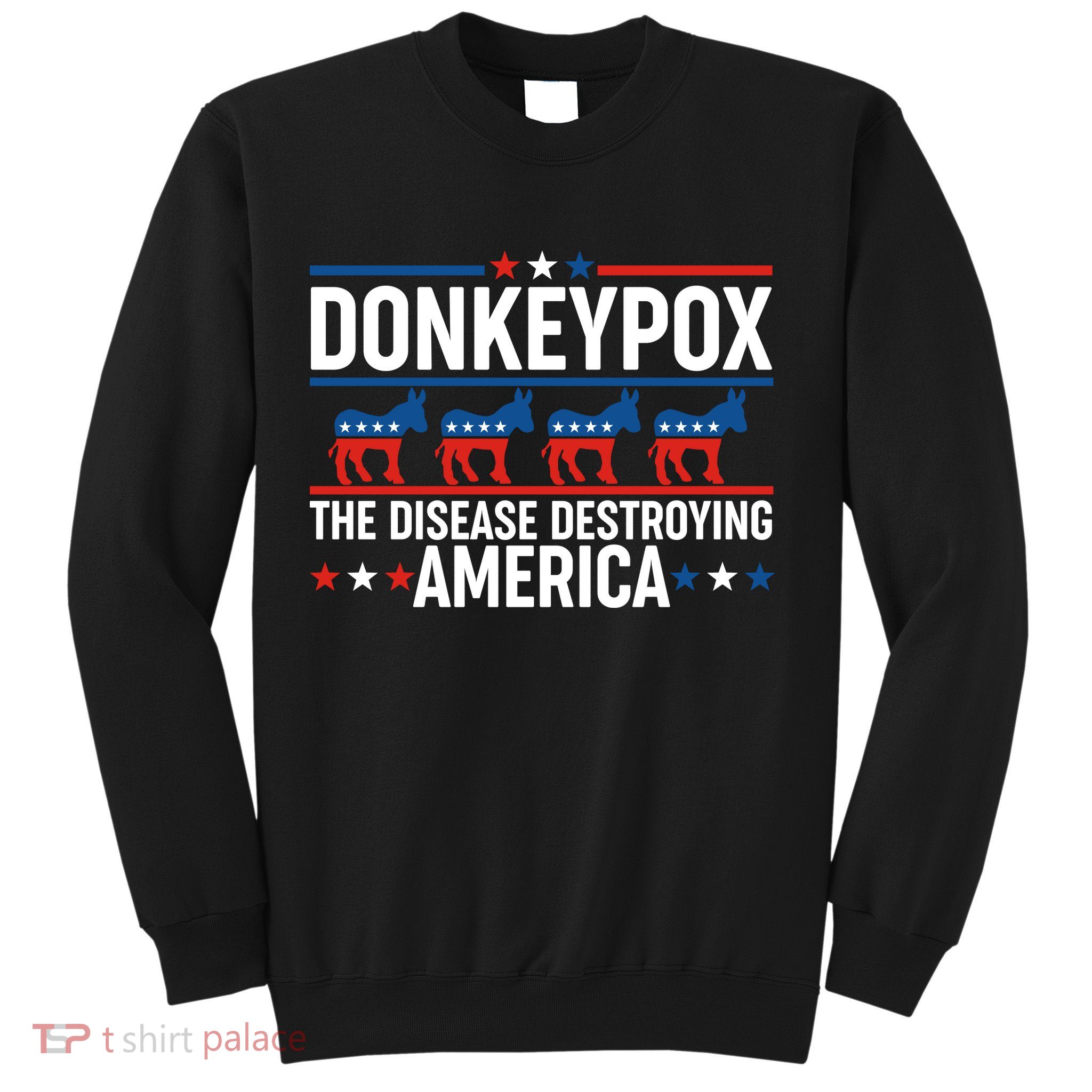 Donkey Pox The Disease Destroying America Sweatshirt