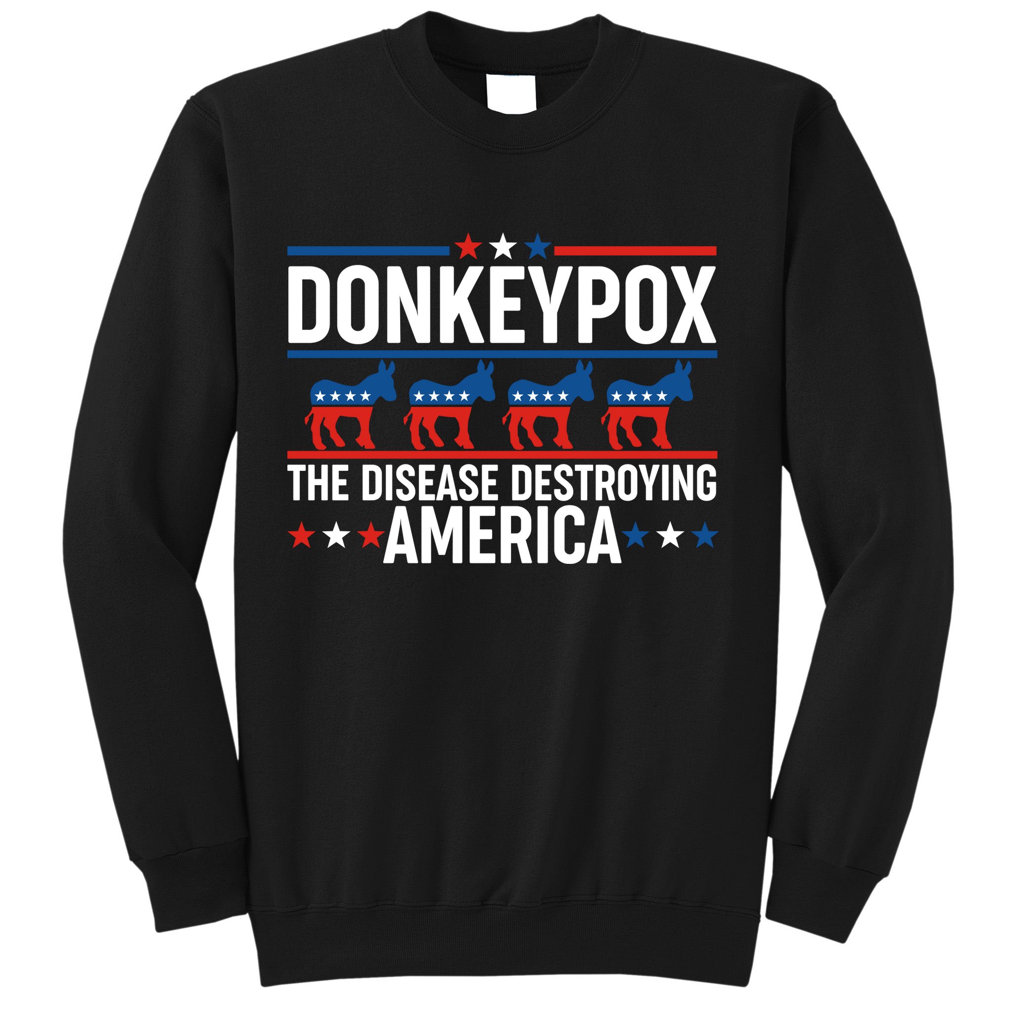 Donkey Pox The Disease Destroying America Sweatshirt