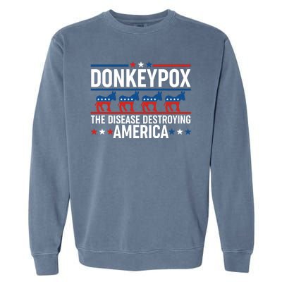 Donkey Pox The Disease Destroying America Garment-Dyed Sweatshirt