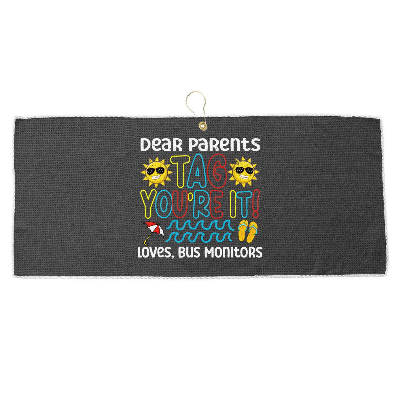 Dear Parents Tag Youre It Love Bus Monitor Life Large Microfiber Waffle Golf Towel