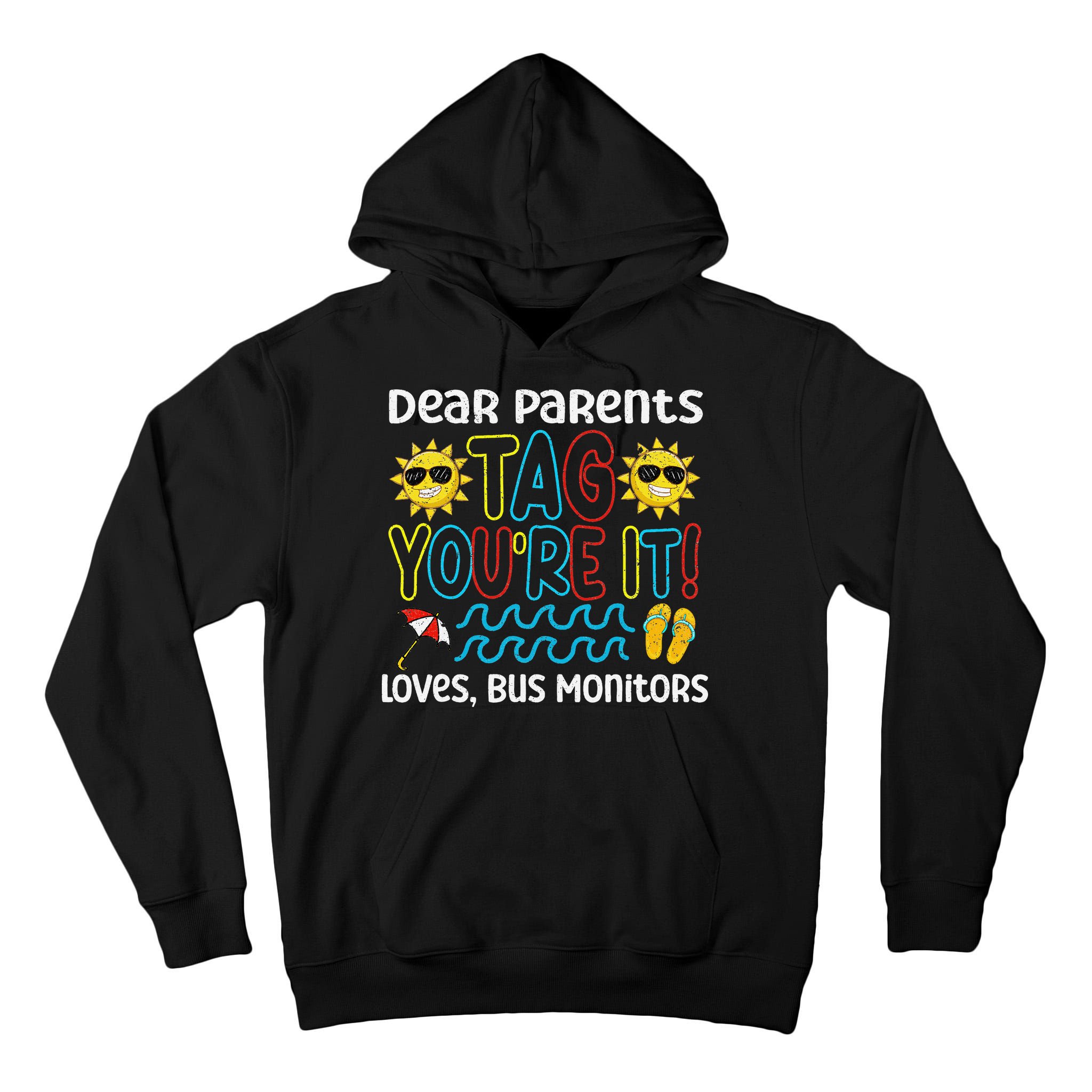 Dear Parents Tag Youre It Love Bus Monitor Life Tall Hoodie