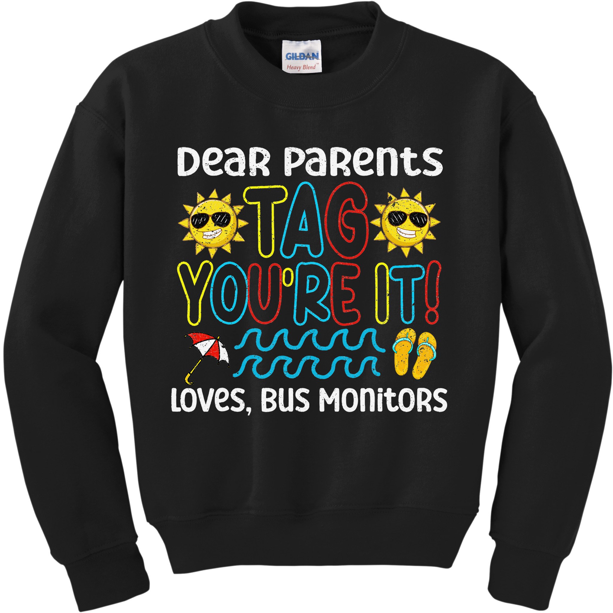 Dear Parents Tag Youre It Love Bus Monitor Life Kids Sweatshirt