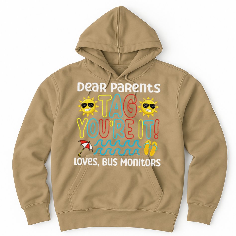 Dear Parents Tag Youre It Love Bus Monitor Life Hoodie