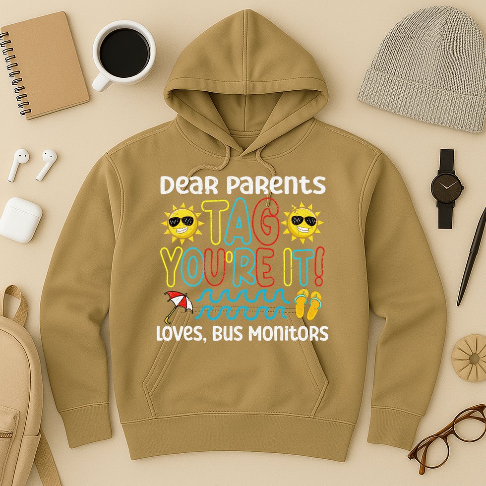 Dear Parents Tag Youre It Love Bus Monitor Life Hoodie
