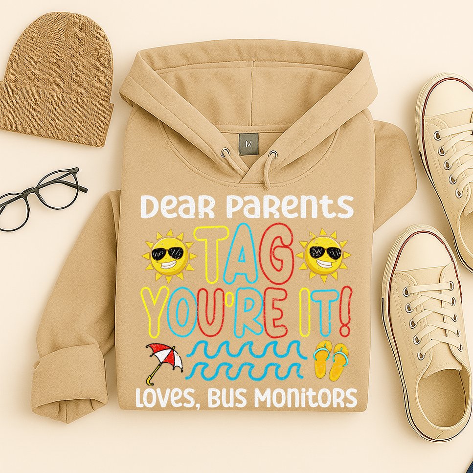 Dear Parents Tag Youre It Love Bus Monitor Life Hoodie