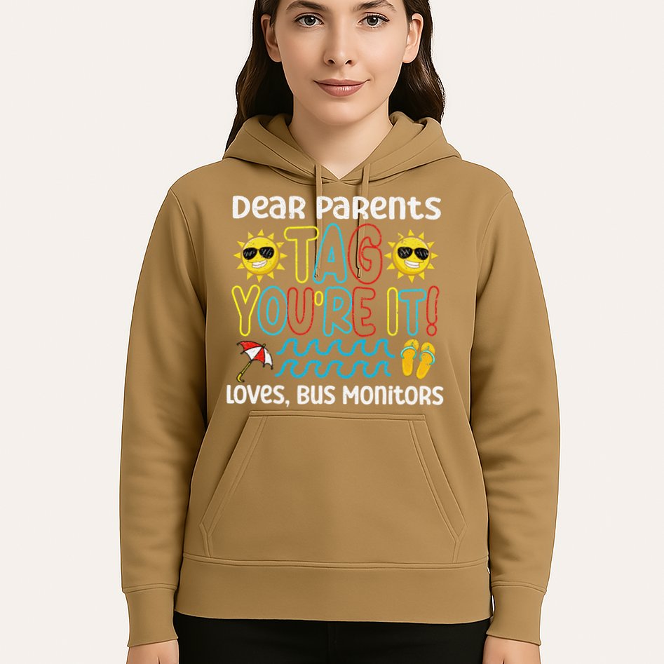 Dear Parents Tag Youre It Love Bus Monitor Life Hoodie