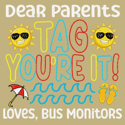 Dear Parents Tag Youre It Love Bus Monitor Life T-Shirt