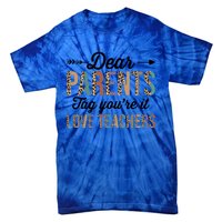 Dear Parents Tag You're It Love Teacher Leopard Teachers Gift Tie-Dye T-Shirt