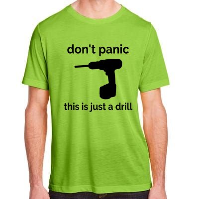 Don't Panic This Is Just A Drill Funny Quote Cute Gift Adult ChromaSoft Performance T-Shirt