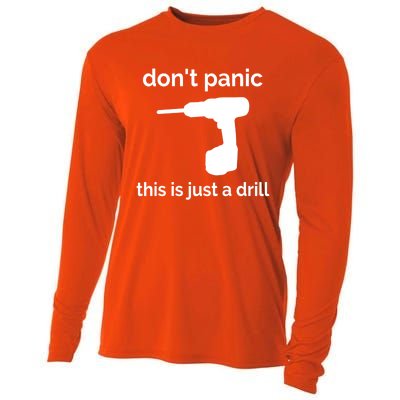 Don't Panic This Is Just A Drill Funny Quote Cute Gift Cooling Performance Long Sleeve Crew