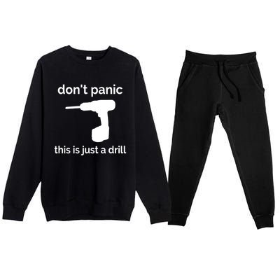 Don't Panic This Is Just A Drill Funny Quote Cute Gift Premium Crewneck Sweatsuit Set