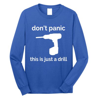 Don't Panic This Is Just A Drill Funny Quote Cute Gift Long Sleeve Shirt