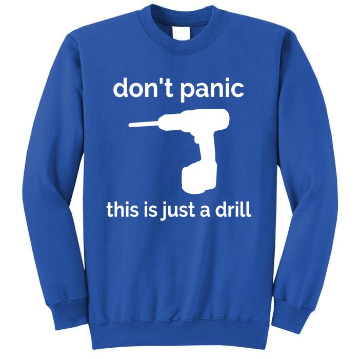 Don't Panic This Is Just A Drill Funny Quote Cute Gift Sweatshirt