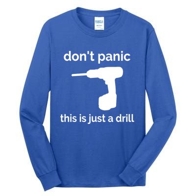 Don't Panic This Is Just A Drill Funny Quote Cute Gift Tall Long Sleeve T-Shirt