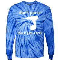 Don't Panic This Is Just A Drill Funny Quote Cute Gift Tie-Dye Long Sleeve Shirt