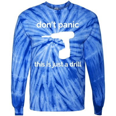 Don't Panic This Is Just A Drill Funny Quote Cute Gift Tie-Dye Long Sleeve Shirt