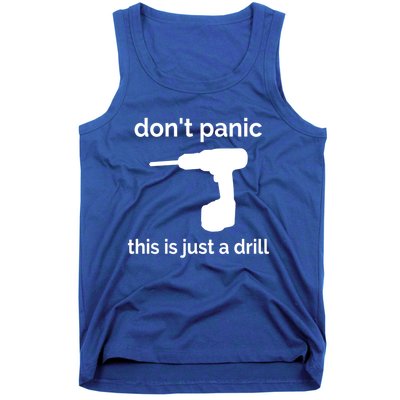 Don't Panic This Is Just A Drill Funny Quote Cute Gift Tank Top