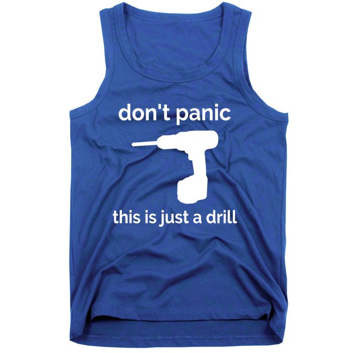 Don't Panic This Is Just A Drill Funny Quote Cute Gift Tank Top