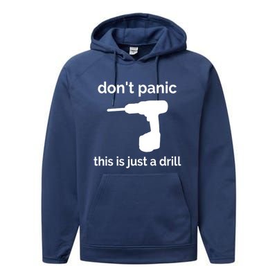 Don't Panic This Is Just A Drill Funny Quote Cute Gift Performance Fleece Hoodie