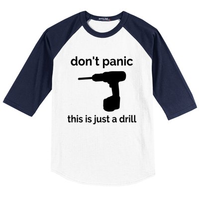 Don't Panic This Is Just A Drill Funny Quote Cute Gift Baseball Sleeve Shirt