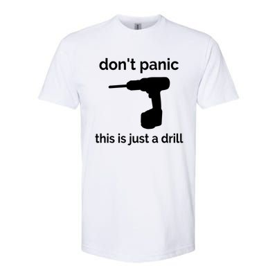 Don't Panic This Is Just A Drill Funny Quote Cute Gift Softstyle CVC T-Shirt