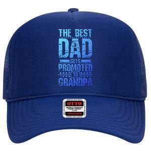 Dad Promoted To Grandpa With Dad Grandpa Funny Gift High Crown Mesh Back Trucker Hat