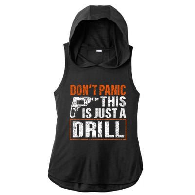 Don't Panic This Is Just A Drill Funny Tool Diy Meaningful Gift Ladies PosiCharge Tri-Blend Wicking Draft Hoodie Tank