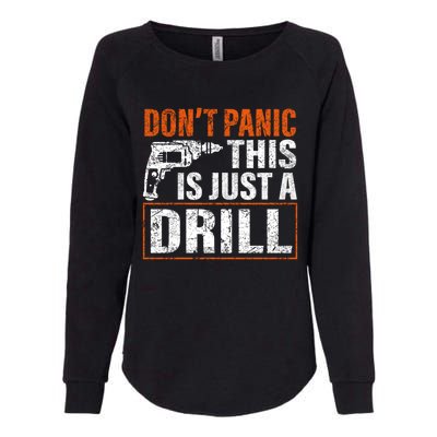 Don't Panic This Is Just A Drill Funny Tool Diy Meaningful Gift Womens California Wash Sweatshirt