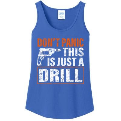 Don't Panic This Is Just A Drill Funny Tool Diy Meaningful Gift Ladies Essential Tank