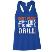 Don't Panic This Is Just A Drill Funny Tool Diy Meaningful Gift Women's Racerback Tank