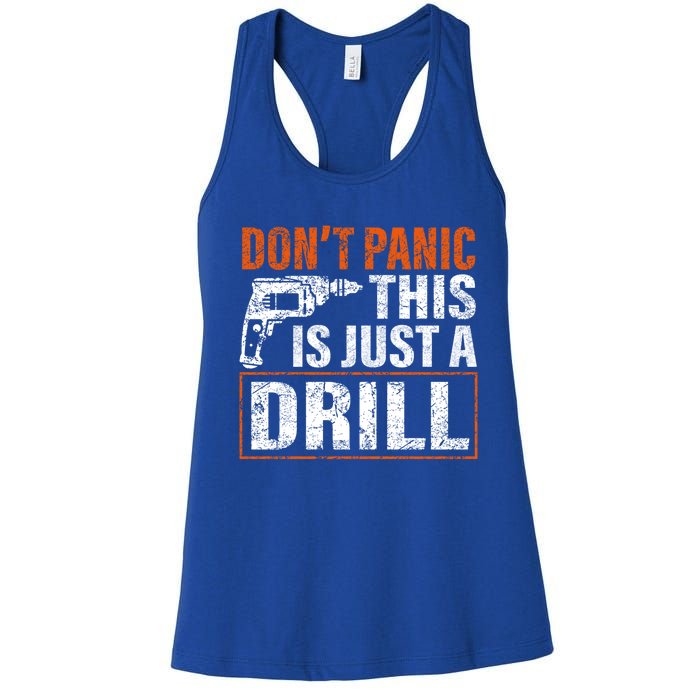 Don't Panic This Is Just A Drill Funny Tool Diy Meaningful Gift Women's Racerback Tank