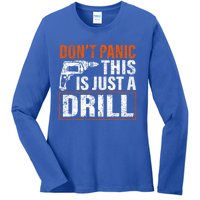 Don't Panic This Is Just A Drill Funny Tool Diy Meaningful Gift Ladies Long Sleeve Shirt