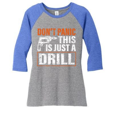 Don't Panic This Is Just A Drill Funny Tool Diy Meaningful Gift Women's Tri-Blend 3/4-Sleeve Raglan Shirt