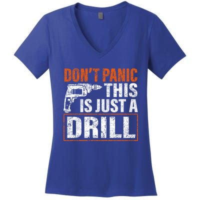 Don't Panic This Is Just A Drill Funny Tool Diy Meaningful Gift Women's V-Neck T-Shirt