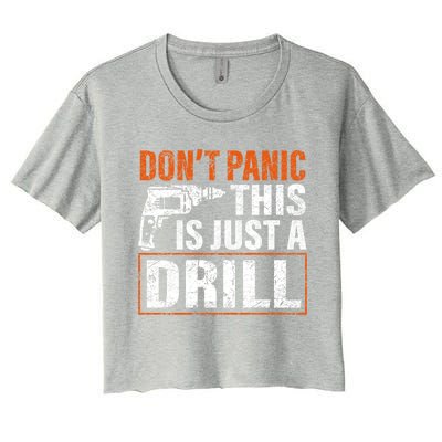 Don't Panic This Is Just A Drill Funny Tool Diy Meaningful Gift Women's Crop Top Tee