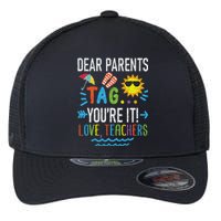 Dear Parents Tag You're It Love Teachers Last Day Of School Flexfit Unipanel Trucker Cap