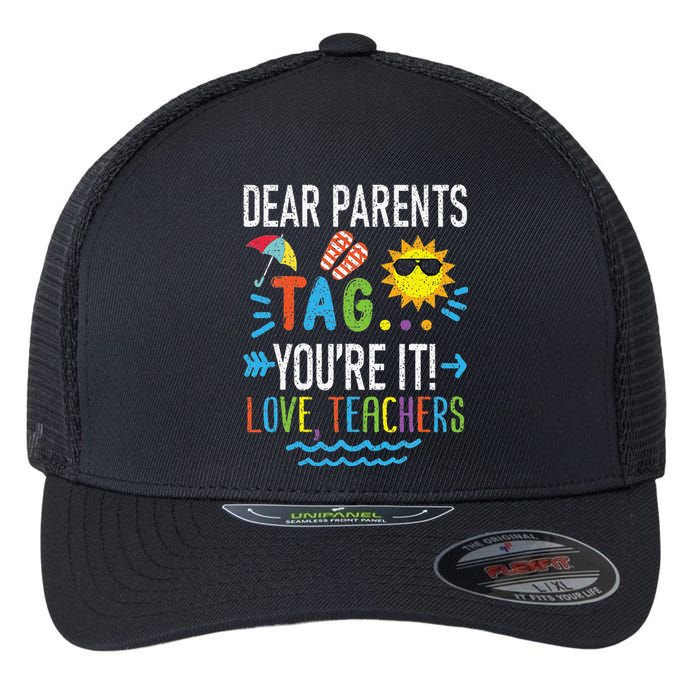 Dear Parents Tag You're It Love Teachers Last Day Of School Flexfit Unipanel Trucker Cap