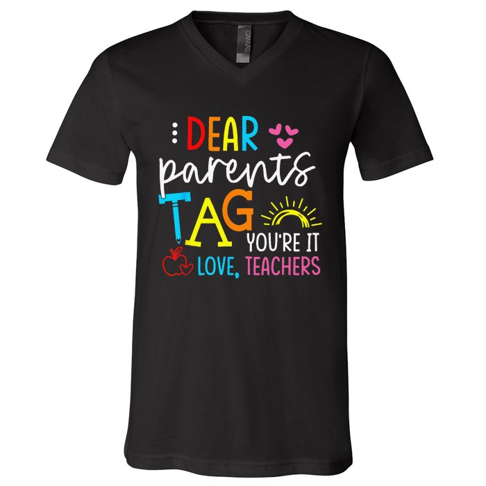 Dear Parents Tag Youre It Love Teacher Rainbow Funny Teacher V-Neck T-Shirt