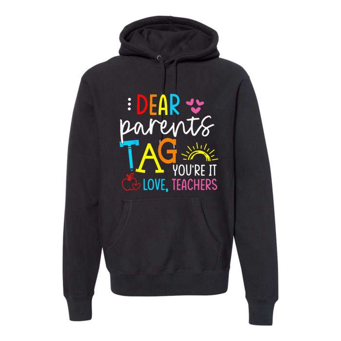 Dear Parents Tag Youre It Love Teacher Rainbow Funny Teacher Premium Hoodie