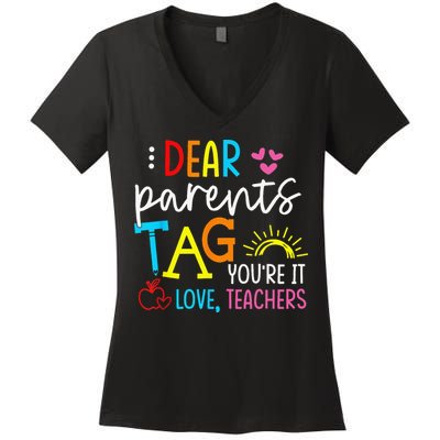 Dear Parents Tag Youre It Love Teacher Rainbow Funny Teacher Women's V-Neck T-Shirt
