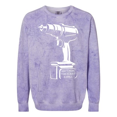 Don't Panic This Is Just A Drill Funny Tool Diy Meaningful Gift Colorblast Crewneck Sweatshirt