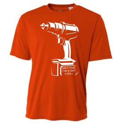 Don't Panic This Is Just A Drill Funny Tool Diy Meaningful Gift Cooling Performance Crew T-Shirt