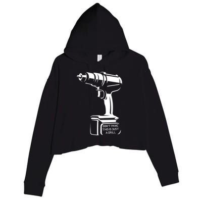 Don't Panic This Is Just A Drill Funny Tool Diy Meaningful Gift Crop Fleece Hoodie