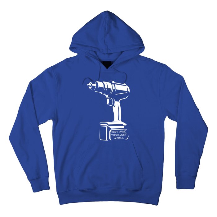 Don't Panic This Is Just A Drill Funny Tool Diy Meaningful Gift Hoodie