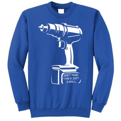 Don't Panic This Is Just A Drill Funny Tool Diy Meaningful Gift Sweatshirt