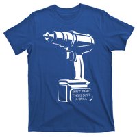 Don't Panic This Is Just A Drill Funny Tool Diy Meaningful Gift T-Shirt